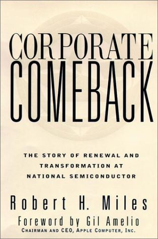 Corporate Comeback: The Story of Renewal and Transformation at National Semiconductor (Jossey-Bass Business & Management Series)