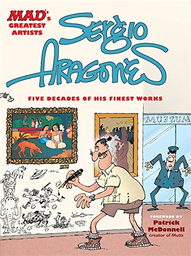 MAD's Greatest Artists: Sergio Aragones: Five Decades of His Finest Works