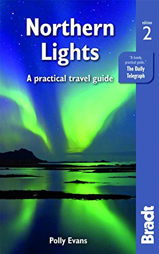 Northern Lights: A Practical Travel Guide (Bradt Travel Guide)