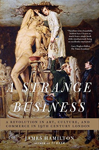A Strange Business: Art, Culture, and Commerce in Nineteenth Century London