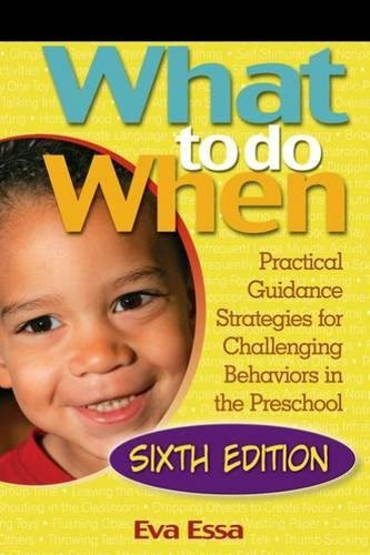 What To Do When: Practical Guidance Strategies for Challenging Behaviors in the Preschool