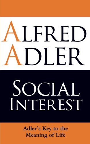 Social Interest: Adler's Key to the Meaning of Life