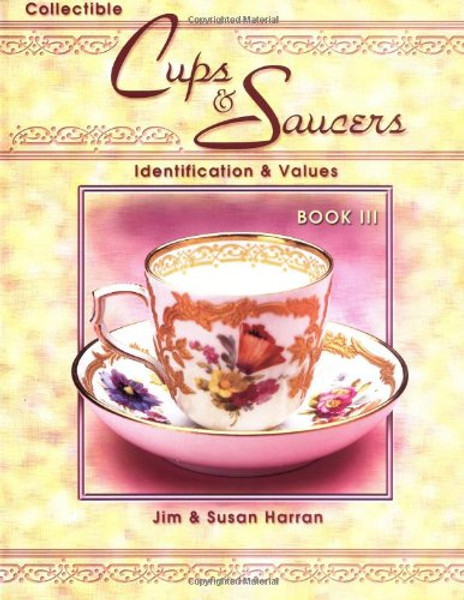 Collectible Cups & Saucers: Identification & Values, Book 3