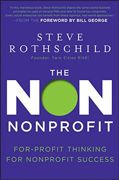 The Non Nonprofit: For-Profit Thinking for Nonprofit Success