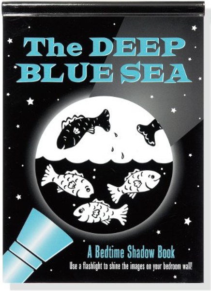 The Deep Blue Sea (A Bedtime Shadow Book) The Deep Blue Sea (A Bedtime Shadow Book)