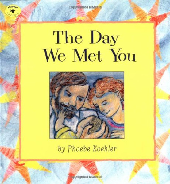 The Day We Met You (Aladdin Picture Books)