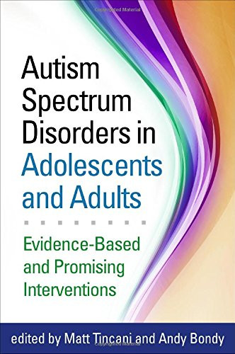 Autism Spectrum Disorders in Adolescents and Adults: Evidence-Based and Promising Interventions