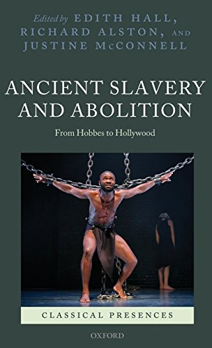Ancient Slavery and Abolition: From Hobbes to Hollywood (Classical Presences)