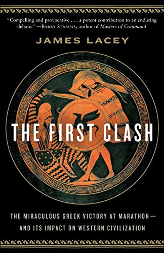 The First Clash: The Miraculous Greek Victory at Marathon and Its Impact on Western Civilization