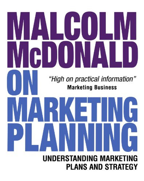 Malcolm McDonald on Marketing Planning: Understanding Marketing Plans and Strategy