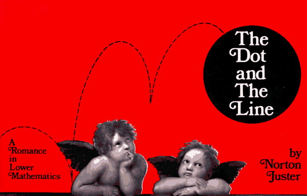 Dot and the Line: Romance in Lower Mathematics