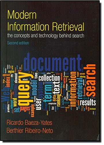 Modern Information Retrieval: The Concepts and Technology behind Search (2nd Edition) (ACM Press Books)