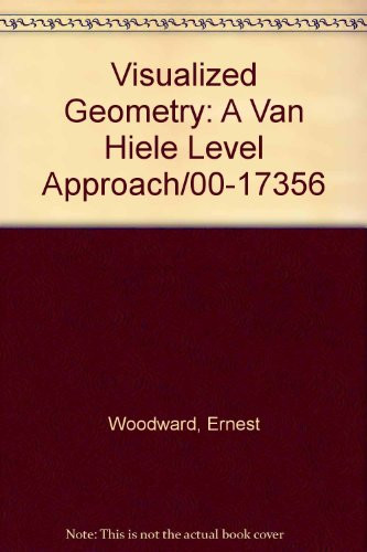 Visualized Geometry: A Van Hiele Level Approach/00-17356