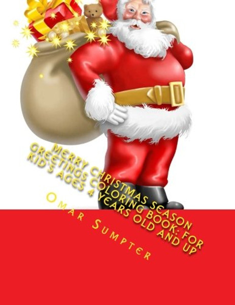 Merry Christmas Season Greetings Coloring Book: For Kid's Ages 4 Years Old and up