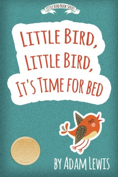 Little Bird, Little Bird, It's Time For Bed