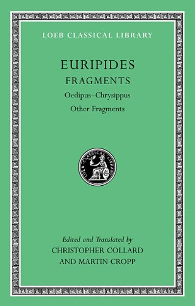 Euripides, Vol. VIII: Oedipus-Chrysippus & Other Fragments (Loeb Classical Library, No. 506)