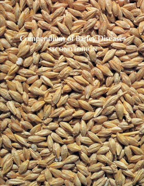 Compendium of Barley Diseases (Disease Compendium Series.) Compendium of Barley Diseases (Disease Compendium Series.)
