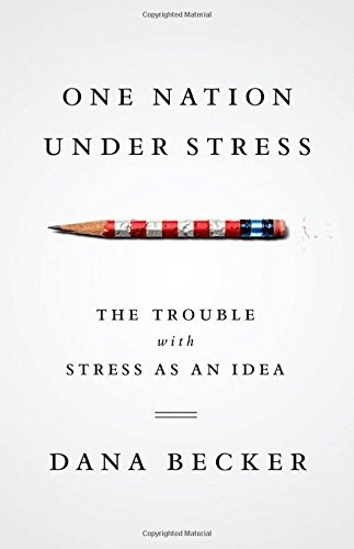 One Nation Under Stress: The Trouble with Stress as an Idea
