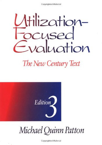 Utilization-Focused Evaluation: The New Century Text