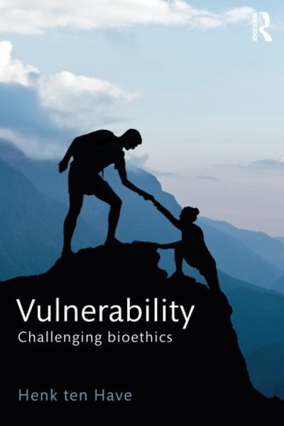 Vulnerability: Challenging Bioethics Vulnerability: Challenging Bioethics