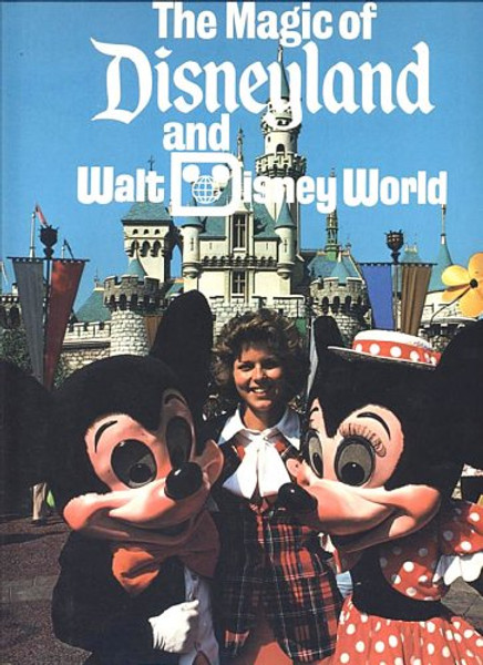 The Magic of Disneyland and Walt Disney World