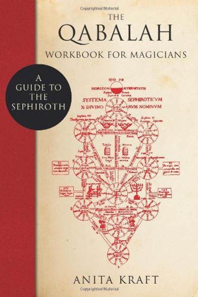 The Qabalah Workbook for Magicians: A Guide to the Sephiroth The Qabalah Workbook for Magicians: A Guide to the Sephiroth