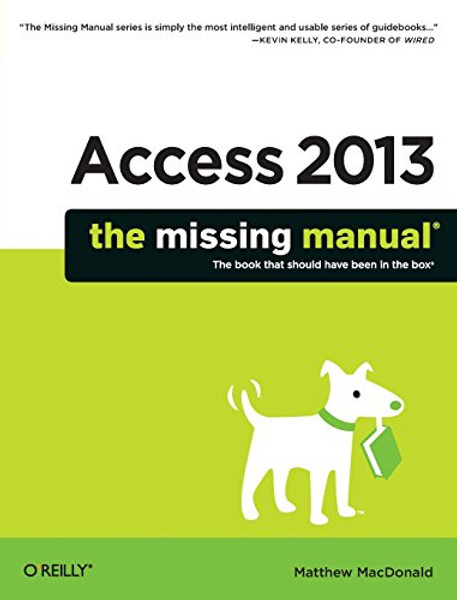 Access 2013: The Missing Manual Access 2013: The Missing Manual