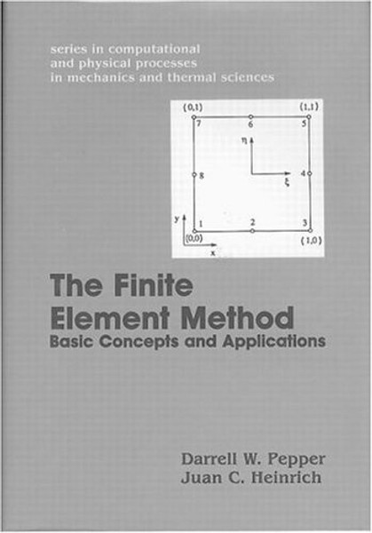 The Finite Element Method: Basic Concepts And Applications (Series in Computional and Physical Processes in Mechanics and Thermal Sciences)