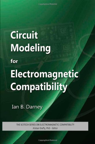 Circuit Modeling for Electromagnetic Compatibility (SciTech Series on Electromagnetic Compatibility)
