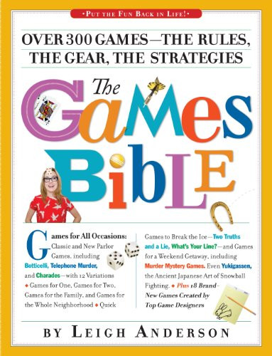 The Games Bible: Over 300 Gamesthe Rules, the Gear, the Strategies