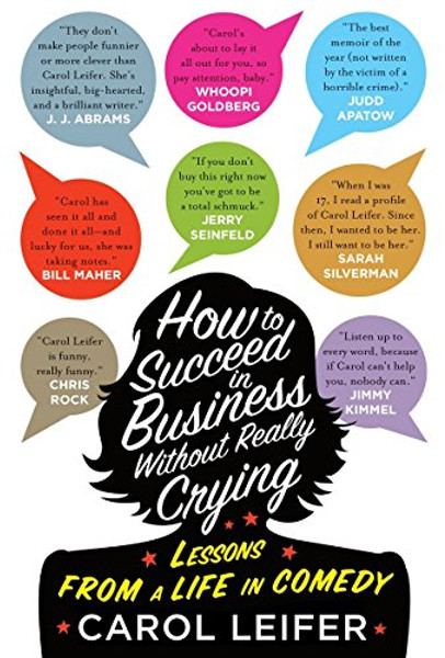 How to Succeed in Business Without Really Crying: Lessons From a Life in Comedy How to Succeed in Business Without Really Crying: Lessons From a Life in Comedy