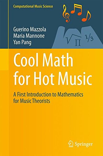 Cool Math for Hot Music: A First Introduction to Mathematics for Music Theorists (Computational Music Science)