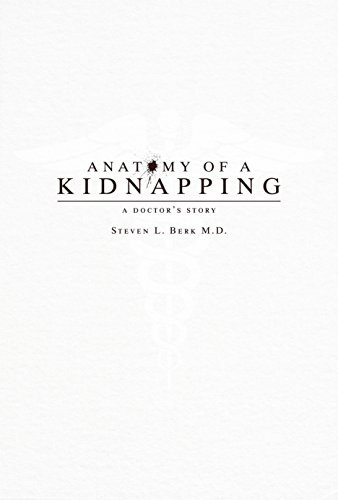 Anatomy of a Kidnapping: A Doctor's Story