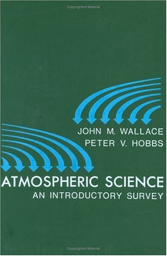 Atmospheric Science: An Introductory Survey (International Geophysics)