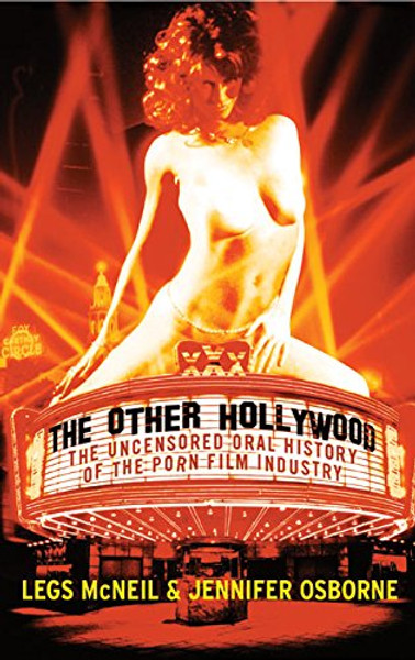 The Other Hollywood: The Uncensored Oral History of the Porn Film Industry The Other Hollywood: The Uncensored Oral History of the Porn Film Industry