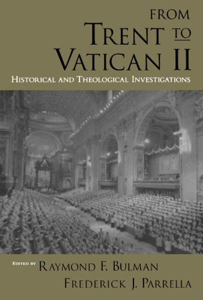 From Trent to Vatican II: Historical and Theological Investigations