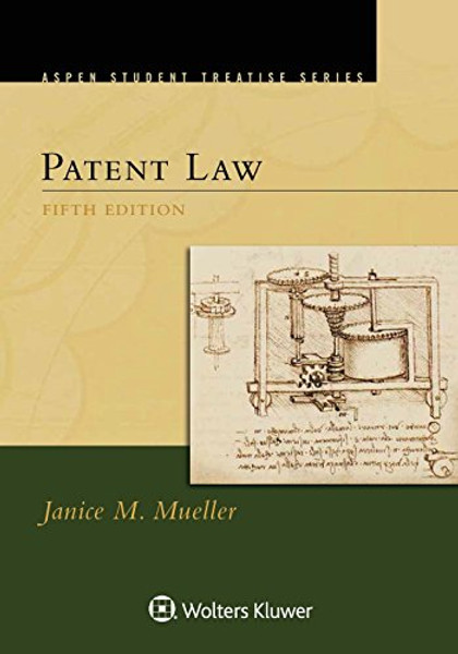 Patent Law (Aspen Student Treatise Series) Patent Law (Aspen Student Treatise Series)