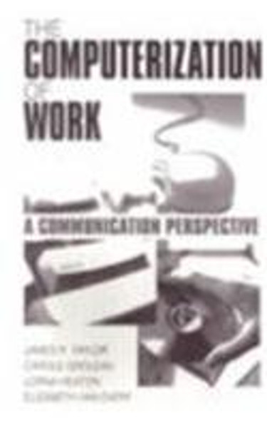 The Computerization of Work: A Communication Perspective