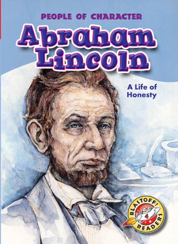 Abraham Lincoln: A Life of Honesty (Blastoff! Readers: People of Character) (Blastoff Readers. Level 4)