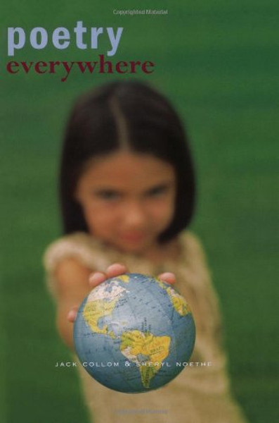Poetry Everywhere: Teaching poetry Writing in School and in the Community Poetry Everywhere: Teaching poetry Writing in School and in the Community