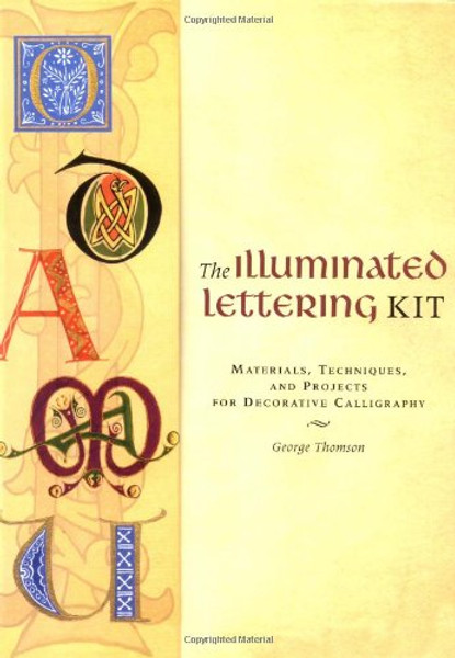 The Illuminated Lettering Kit: Materials,Techniques, & Projects for Decrtv Calligraphy (Jump-Start Creativity)