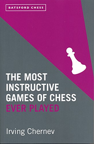 The Most Instructive Games of Chess Ever Played