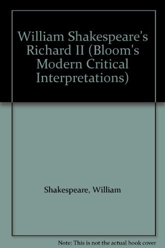 William Shakespeare's Richard II (Modern Critical Interpretations)