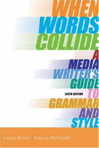 When Words Collide: A Media Writers Guide to Grammar and Style (with InfoTrac) (Wadsworth Series in Mass Communication and Journalism)