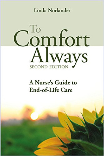 To Comfort Always: A Nurse's Guide to End-Of-Life Care (Second Edition)