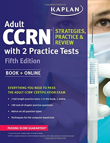 Adult CCRN Strategies, Practice, and Review with 2 Practice Tests (Kaplan Test Prep)
