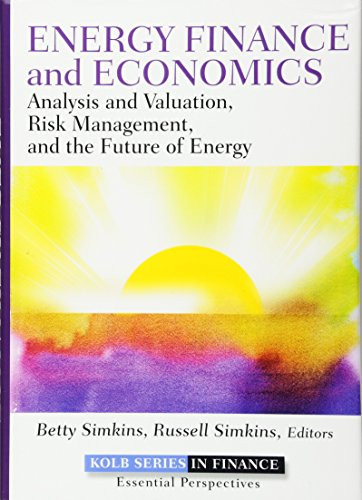 Energy Finance and Economics: Analysis and Valuation, Risk Management, and the Future of Energy