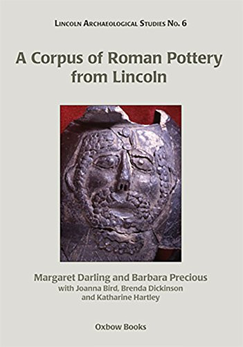 A Corpus of Roman Pottery from Lincoln (Lincoln Archaeology Studies)