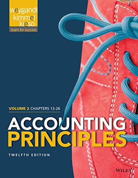 Accounting Principles, Volume 2: Chapters 13 - 26 Accounting Principles, Volume 2: Chapters 13 - 26