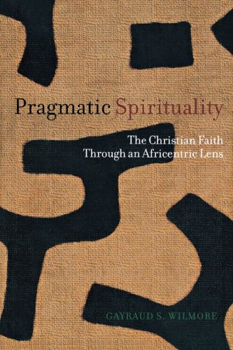 Pragmatic Spirituality: The Christian Faith through an Africentric Lens